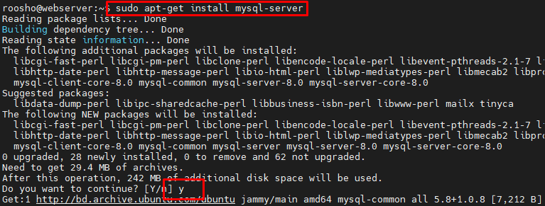 Install Mysql by Following Command. when Asked to Continue Type Y and Press Enter. Sudo Apt-get Install Mysql-server