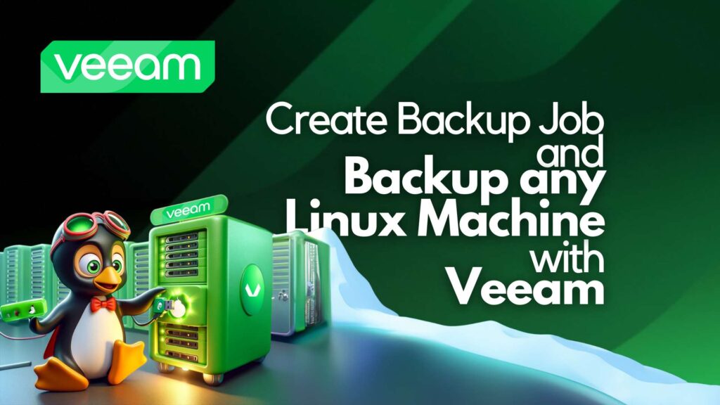 Create Backup Job and Backup Linux Machine with Veeam
