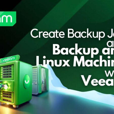 Create Backup Job and Backup Linux Machine with Veeam